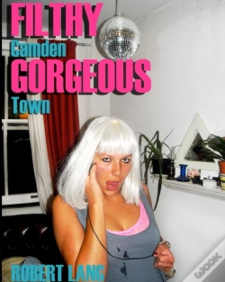 Capa do artigo Filthy Gorgeous Camden Town