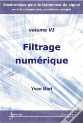 Filtrage Numérique (Electronique Pour Le Traitement Du Signal Avec Problèmes Corrigés Vol.6)