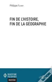 Fin De L'Histoire, Fin De La Géographie
