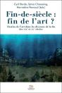 Fin-De-Siècle : Fin De L'Art ? : Destins De L'Art Dans Les Discours De La Fin Des Xixe  Et Xxe Siècles - Preview