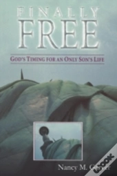 Finally Free God'S Timing For An Only Son'S Life