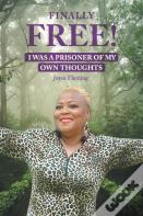 Finally Free! I Was A Prisoner Of My Own Thoughts