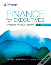 Finance For Executives: Managing For Value Creation