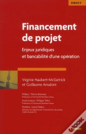 Financements De Projet - Enjeux Juridiques Et Bancabilite D'Un Projet