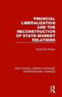 Financial Liberalization And The Reconstruction Of State-Market Relations - Preview