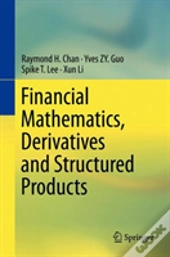 Financial Mathematics, Derivatives And Structured Products