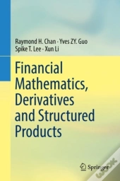 Financial Mathematics, Derivatives And Structured Products