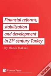 Financial Reforms, Stabilization And Development In 21st-Century Turkey