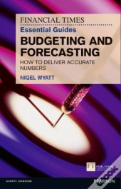Financial Times Essential Guide To Budgeting And Forecasting, The