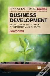 Financial Times Guide To Business Development, The