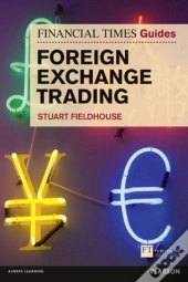 Financial Times Guide To Foreign Exchange Trading, The