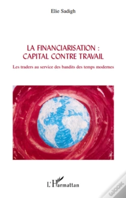 Capa do artigo Financiarisation : Capital Contre Travail ; Les Traders Au Service Des Bandits Des Temps Modernes