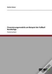 Finanzierungsmodelle Am Beispiel Der Fuball Bundesliga