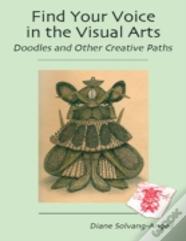 Find Your Voice In The Visual Arts
