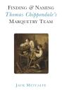 Finding And Naming Thomas Chippendale'S Marquetry Team - Preview