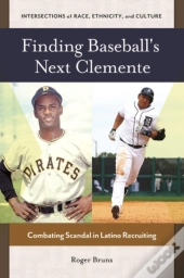 Finding Baseball'S Next Clemente