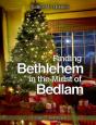 Finding Bethlehem In The Midst Of Bedlam - Preview