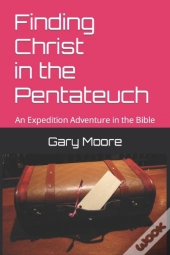 Finding Christ In The Pentateuch