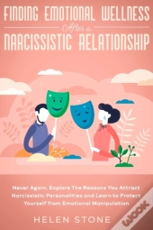 Finding Emotional Wellness After A Narcissistic Relationship