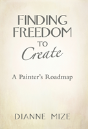 Finding Freedom To Create: A Painter'S Roadmap - Preview