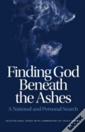 Finding God Beneath The Ashes