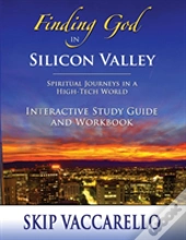 Finding God In Silicon Valley Interactive Study Guide And Workbook