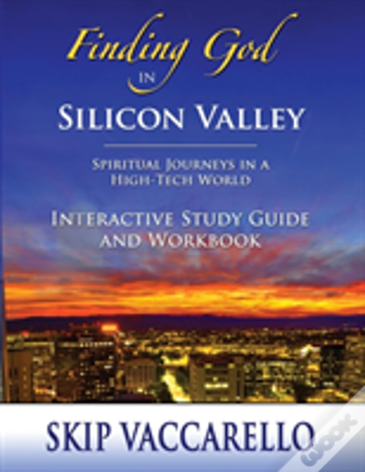 Finding God In Silicon Valley Interactive Study Guide And Workbook