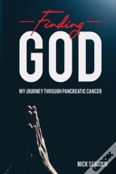 Finding God, My Journey Through Pancreat