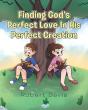 Finding God'S Perfect Love In His Perfect Creation - Preview