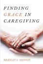 Finding Grace In Caregiving - Preview