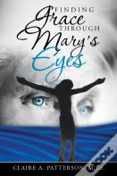 Finding Grace Through Mary'S Eyes