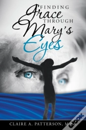 Finding Grace Through Mary'S Eyes