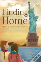 Finding Home - Teddy'S Immigration Stories