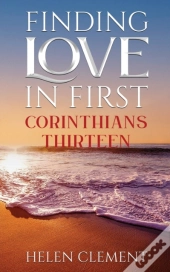 Finding Love In First Corinthirns Thirteen