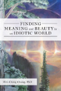 Finding Meaning And Beauty In An Idiotic World - Preview