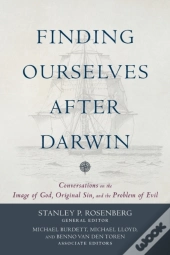 Finding Ourselves After Darwin Â€“ Conversations On The Image Of God, Original Sin, And The Problem Of Evil