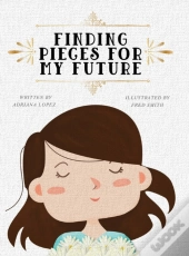 Finding Pieces For My Future
