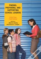 Finding, Preparing, And Supporting School Leaders