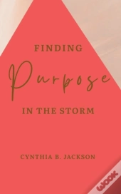 Finding Purpose In The Storm