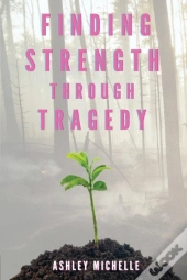 Finding Strength Through Tragedy