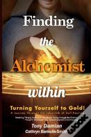 Finding The Alchemist Within - Turning Yourself To Gold!