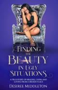 Finding The Beauty In Ugly Situations