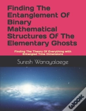 Finding The Entanglement Of Binary Mathematical Structures Of The Elementary Ghosts