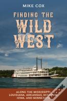Finding The Wild West: Along The Mississippi