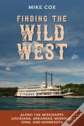 Finding The Wild West: Along The Mississippi