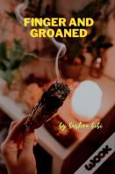 Finger And Groaned