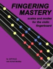 Fingering Mastery - Scales And Modes For The Violin Fingerboard