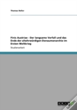 Capa do artigo Finis Austriae - Der Langsame Verfall Und Das Ende Der Altehrwardigen Donaumonarchie Im Ersten Weltkrieg