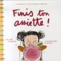 Finis Ton Assiette ! ; Pour Enfin Comprendre... Ce Que Te Demandent Tes Parents ! - Preview