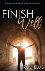 Finish Well: A Guide To Starting Right A - Preview